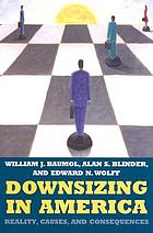 Downsizing in America : reality, causes, and consequences