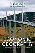 Economic geography : the integration of regions and nations