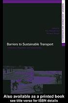 Barriers to sustainable transport : institutions, regulation and sustainability