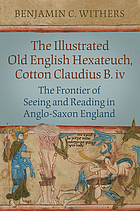 The illustrated Old English Hexateuch, Cotton Claudius B.iv : the frontier of seeing and reading in Anglo-Saxon England