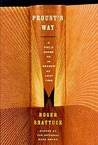 Proust's way : a field guide to In search of lost time