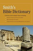 A dictionary of the Bible : comprising its antiquities, biography, geography, natural history and literature with the latest researches and references to the Revised Version of the New Testament