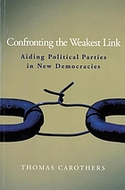 Confronting the weakest link : aiding political parties in new democracies