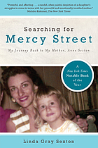 Searching for Mercy Street : my journey back to my mother, Anne Sexton