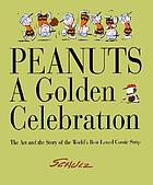 Peanuts : a golden celebration : the art and the story of the world's best-loved comic strip