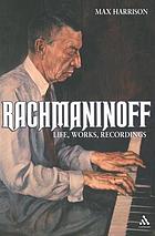 Rachmaninoff : life, works, recordings