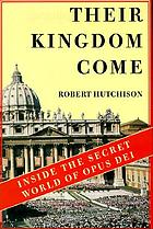 Their kingdom come : inside the secret world of Opus Dei