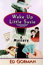 Wake up little Susie : a mystery