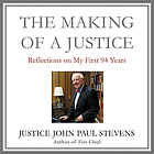 The making of a justice : reflections on my first 94 years