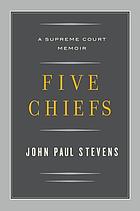 Five chiefs : a Supreme Court memoir