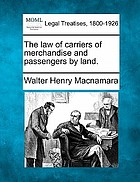 The law of carriers of merchandise and passengers by land