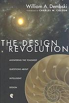 The design revolution : answering the toughest questions about intelligent design