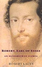 Robert, Earl of Essex: an Elizabethan Icarus