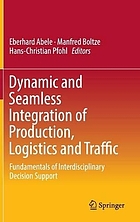 Dynamic and Seamless Integration of Production, Logistics and Traffic Fundamentals of Interdisciplinary Decision Support