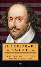 Shakespeare in America : an anthology from the Revolution to now