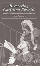 Recovering Christina Rossetti : female community and incarnational poetics