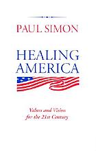 Healing America : values and vision for the 21st century