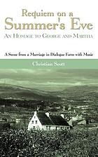 Requiem on a summer's eve : an homage to George and Martha ; a scene from a marriage in dialogue form with music