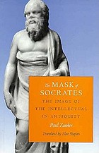 The mask of Socrates : the image of the intellectual in antiquity