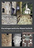 Karolingerzeitliche Mauertechnik in Deutschland und in der Schweiz