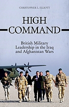 High command : British military leadership in the Iraq and Afghanistan Wars