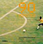 90 minutes : the greatest moments from the World Cup