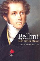 Bellini : life, times, music