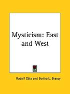 Mysticism east and west; a comparative analysis of the nature of mysticism
