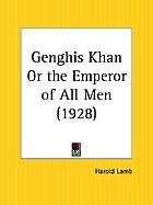 Genghis Khan, the emperor of all men