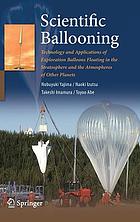 Scientific ballooning : technology and applications of exploration balloons floating in the stratosphere and the atmospheres of other planets
