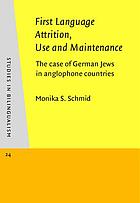 First language attrition, use and maintenance the case of German Jews in anglophone countries