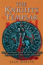 The Knights Templar : the history and myths of the legendary military order