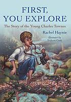 First, you explore : the story of the young Charles Townes