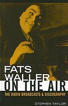 Fats Waller on the air : the radio broadcasts and discography