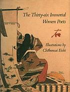 The thirty-six immortal women poets : a poetry album with illustrationsThe thirty-sex immortal women poets : a poetry albumThe thirty-six immortal women poets : a poetry album with illustrations by Chōbunsai Eishi