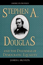 Stephen A. Douglas and the dilemmas of democratic equality