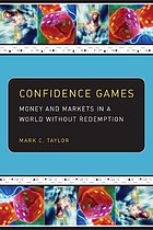 Confidence games : money and markets in a world without redemption