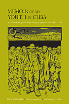 Memoir of my youth in Cuba : a soldier in the Spanish Army during the Separatist War, 1895-1898