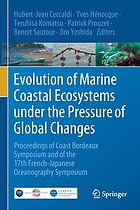 Evolution of marine coastal ecosystems under the pressure of global changes : Proceedings of Coast Bordeaux Symposium and of the 17th French-Japanese Oceanography Symposium