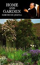 Home and garden : notes and thoughts, practical and critical, of a worker in both