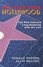 Red star over Hollywood : the film colony's long romance with the left