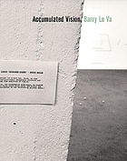 Accumulated vision : Barry Le Va