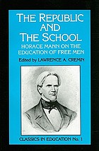 The republic and the school : Horace Mann on the education of free men