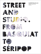 Street and studio : from Basquiat to Séripop