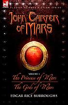 John Carter of Mars : v. 1 the first adventure : The princess of Mars, the second adventure : the gods of Mars