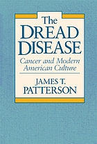 The dread disease : cancer and modern American culture