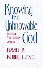 Knowing the unknowable God : Ibn-Sina, Maimonides, Aquinas