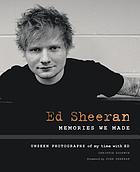Ed Sheeran : memories we made : unseen photographs of my time with Ed