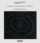 Zehn hoch : Dimensionen zwischen Quarks u. Galaxien