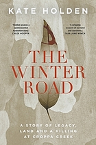 The winter road : a story of legacy, land and a killing at Croppa Creek